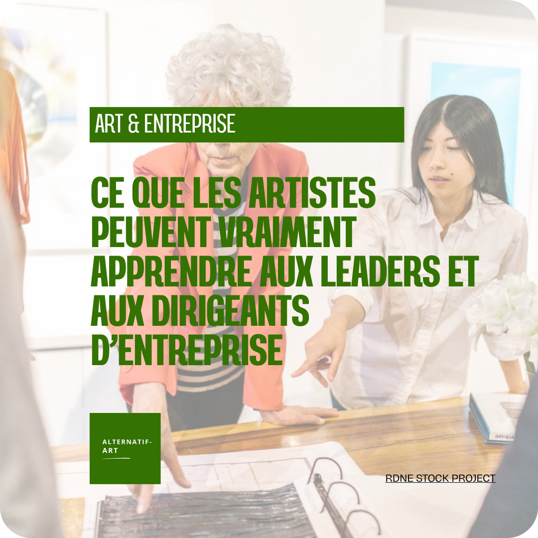 Ce que les artistes peuvent vraiment apprendre aux leaders et aux dirigeants d’entreprise