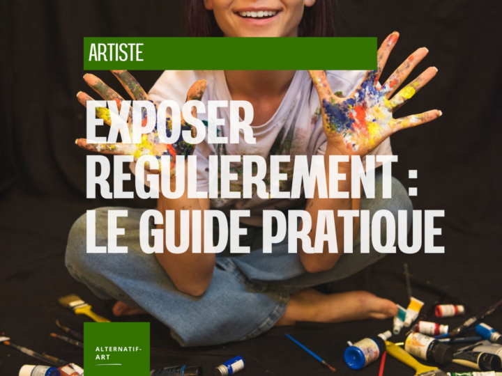 Exposer régulièrement : le guide pratique pour construire un vrai parcours artistique