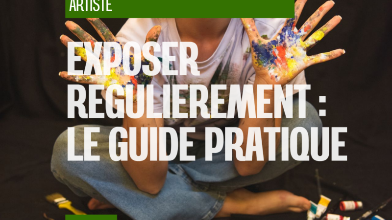 Exposer régulièrement : le guide pratique pour construire un vrai parcours artistique