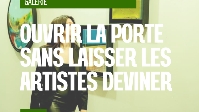 Galeries : ouvrir la porte sans laisser les artistes deviner