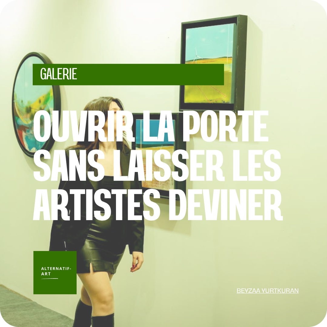 Galeries : ouvrir la porte sans laisser les artistes deviner