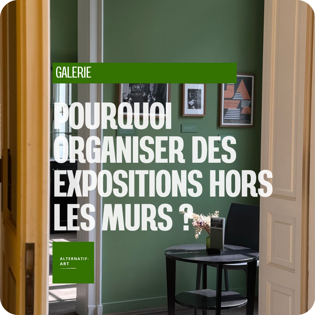 Galeries : pourquoi organiser des expositions hors les murs ?