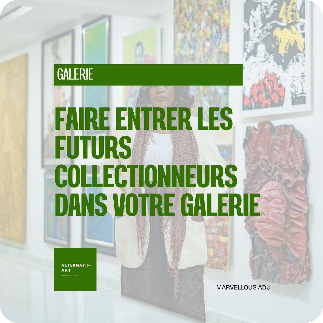 Faire entrer les futurs collectionneurs dans votre galerie