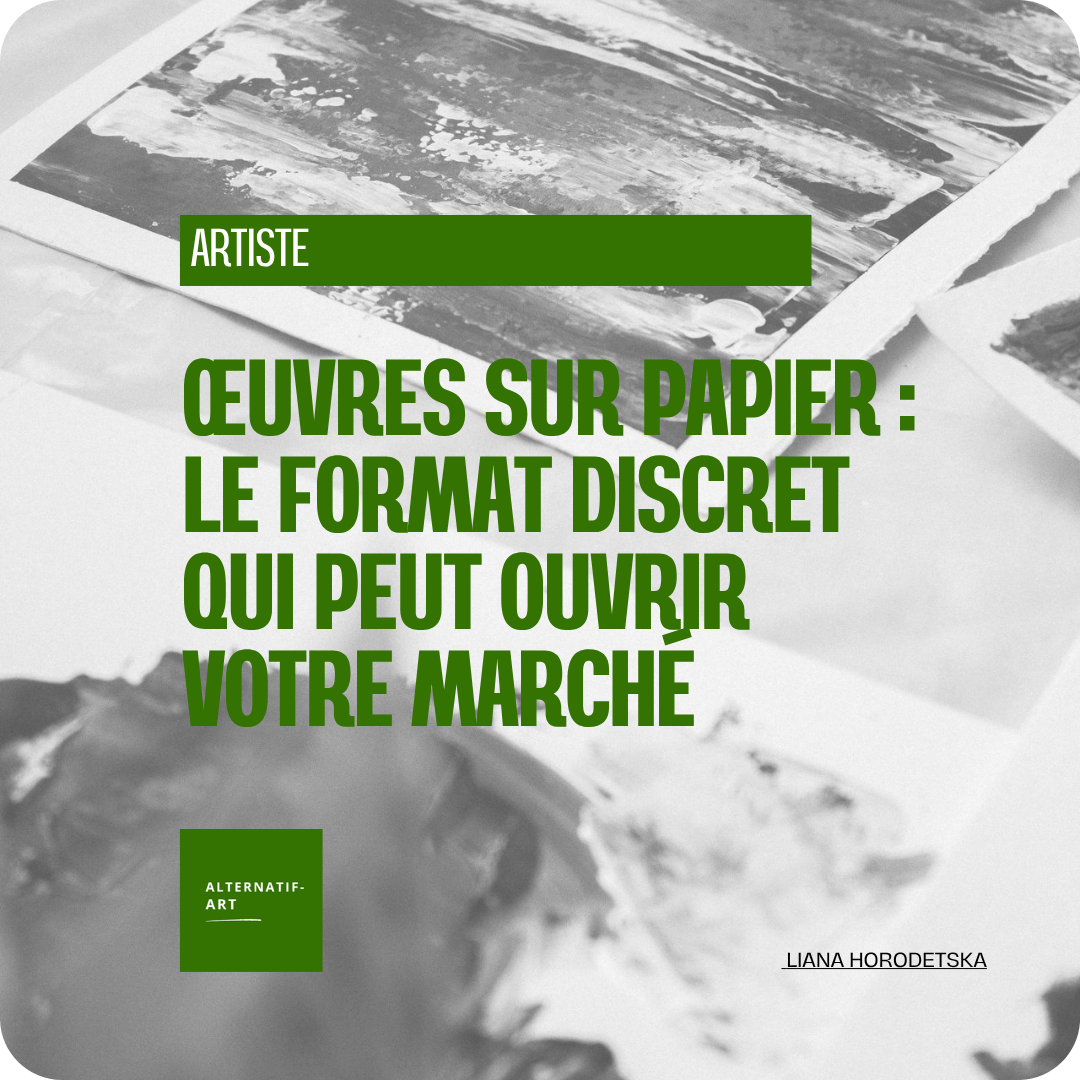 Œuvres sur papier : le format discret qui peut ouvrir votre marché