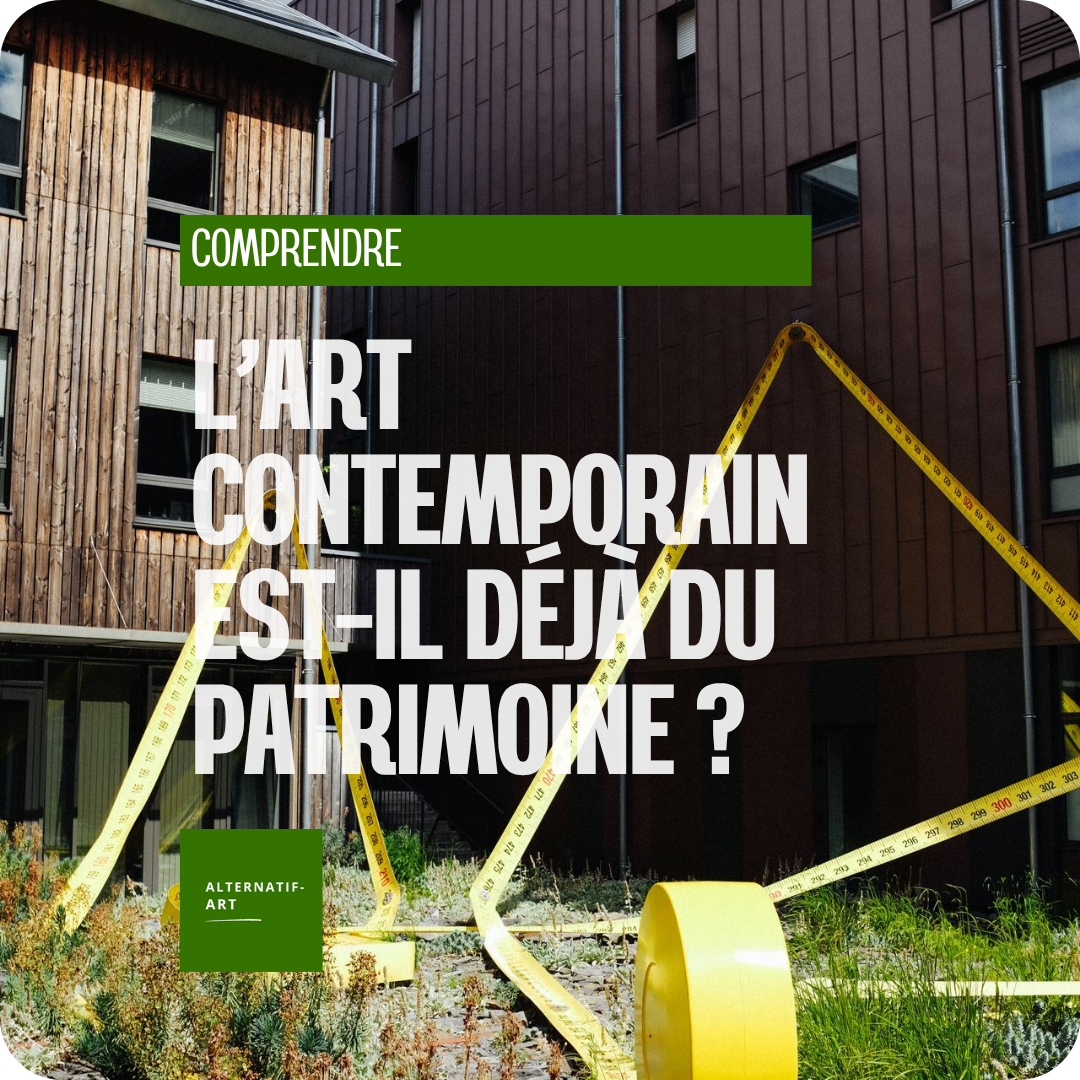L’art contemporain, ce patrimoine qui s’écrit sous nos yeux