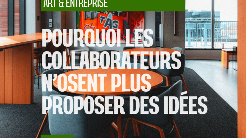 Pourquoi les collaborateurs n’osent plus proposer des idées