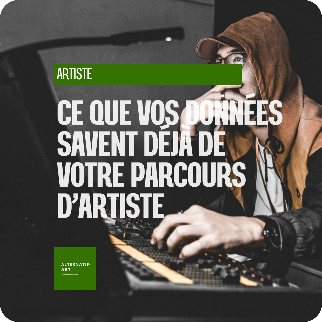Ce que vos données savent déjà de votre parcours d’artiste