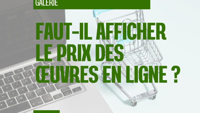 Prix des œuvres en ligne : quelle transparence pour une galerie ?