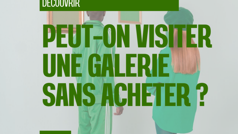 Entrer dans une galerie d’art sans acheter : ce qu’il faut savoir