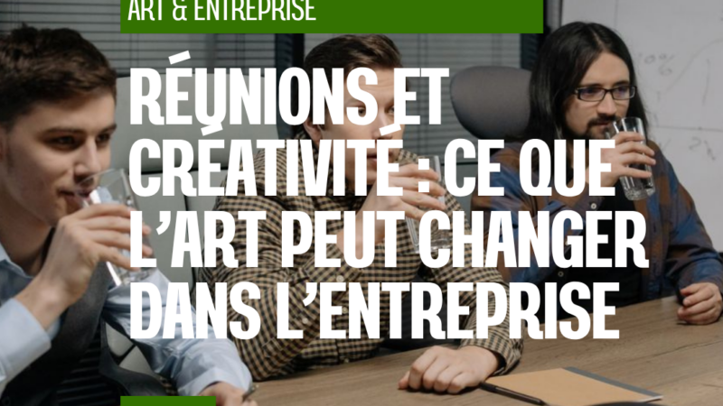 Réunions et créativité : ce que l’art peut changer dans l’entreprise