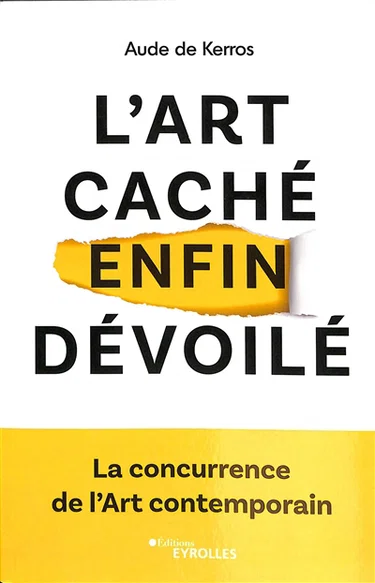 Couverture du livre L'art caché enfin dévoilé : la concurrence de l'art contemporain de Aude de Kerros