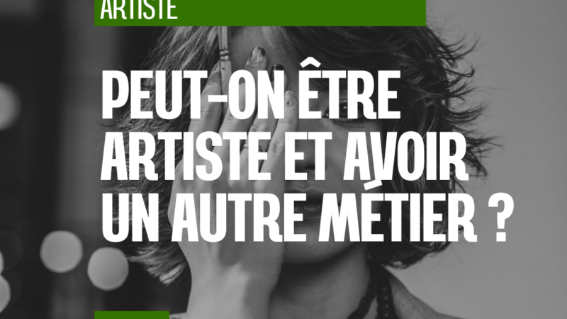 Être artiste et exercer un autre métier : une réalité professionnelle