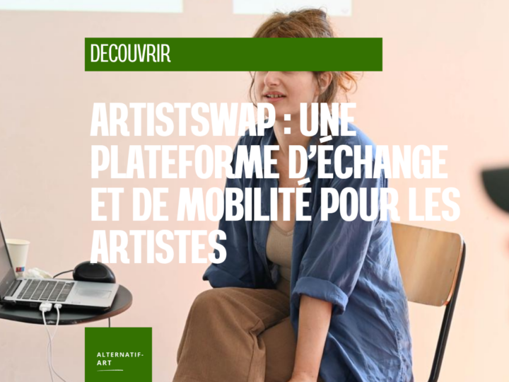 Artistswap : quand les artistes créent eux-mêmes leur réseau de mobilité et d’entraide