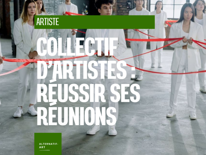 Collectifs d’artistes : comment organiser des réunions qui aboutissent vraiment ?