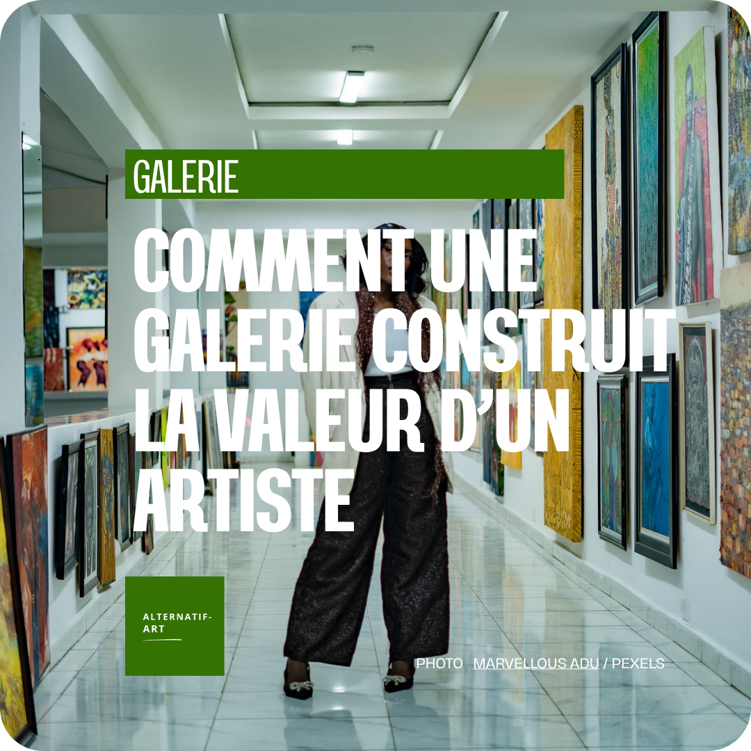 Le rôle d’une galerie dans la construction de la valeur d’un artiste