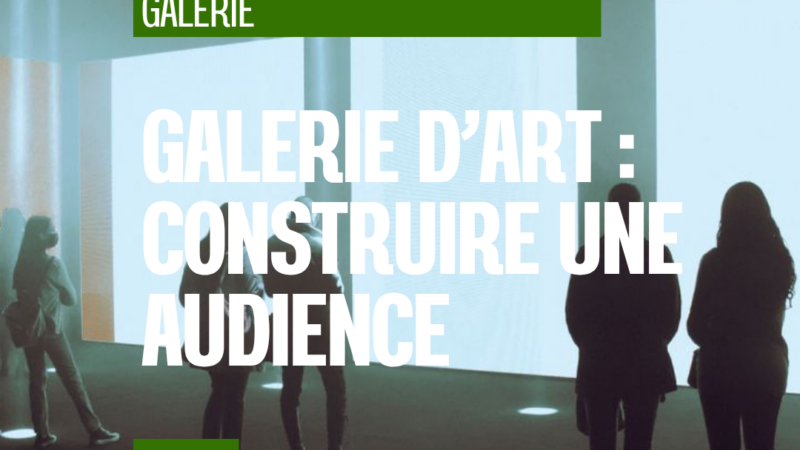 Galerie d’art : construire une audience avant la vente