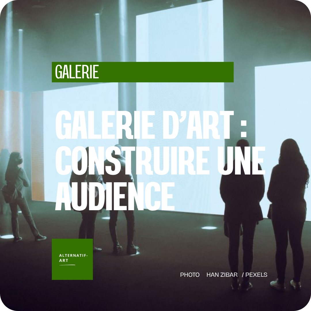 Galerie d’art : construire une audience avant la vente