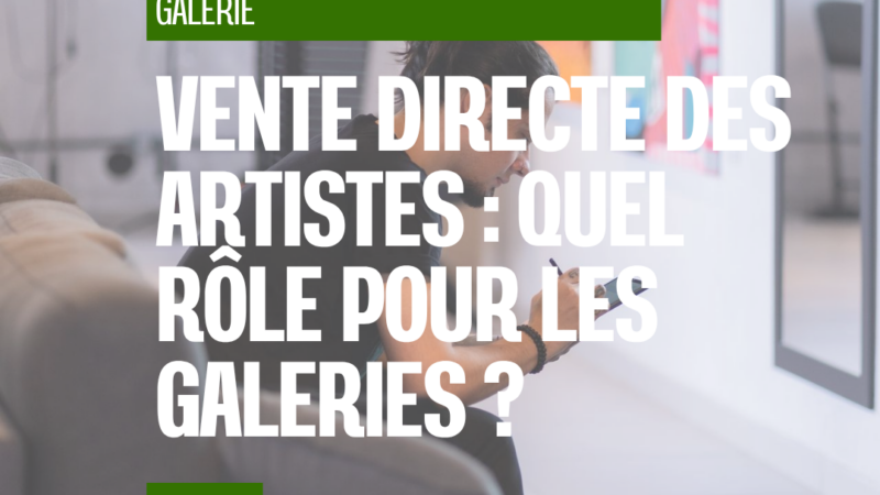Quand les collectionneurs achètent directement aux artistes, à quoi sert encore une galerie ?