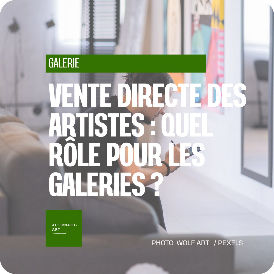 Quand les collectionneurs achètent directement aux artistes, à quoi sert encore une galerie ?