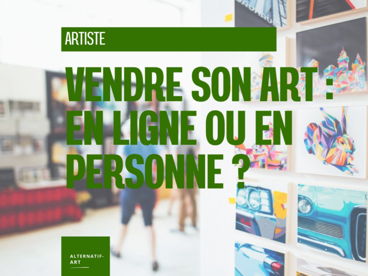 Vendre son art en ligne ou rencontrer les collectionneurs : faut-il vraiment choisir ?