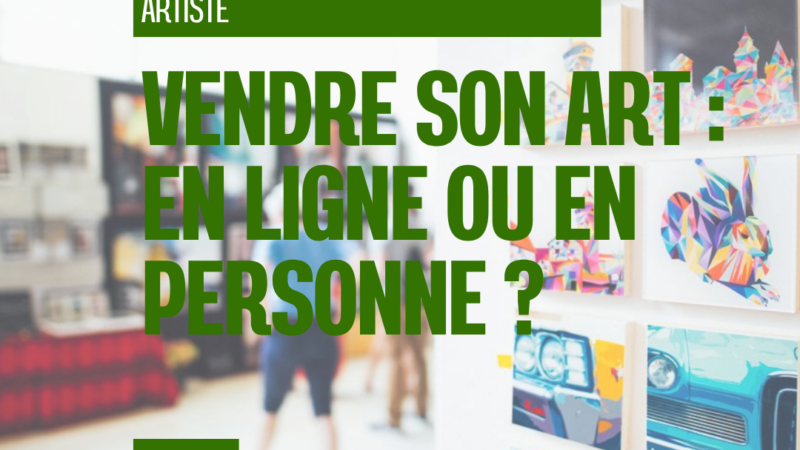 Vendre son art en ligne ou rencontrer les collectionneurs : faut-il vraiment choisir ?