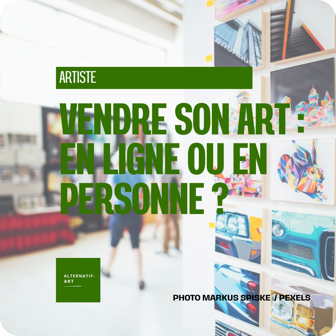 Vendre son art en ligne ou rencontrer les collectionneurs : faut-il vraiment choisir ?