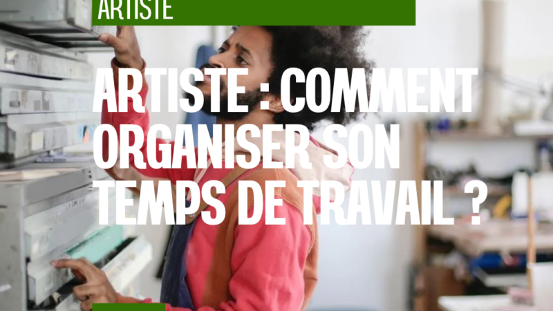 Création, communication, prospection : comment répartir son temps quand on est artiste ?