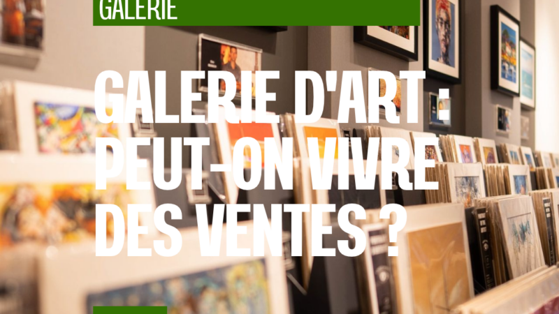 Une galerie d&rsquo;art peut-elle vivre uniquement de la vente d&rsquo;œuvres ?