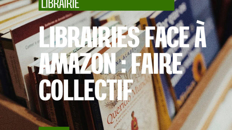 Face à Amazon, jusqu’où les librairies sont-elles prêtes à faire collectif ?
