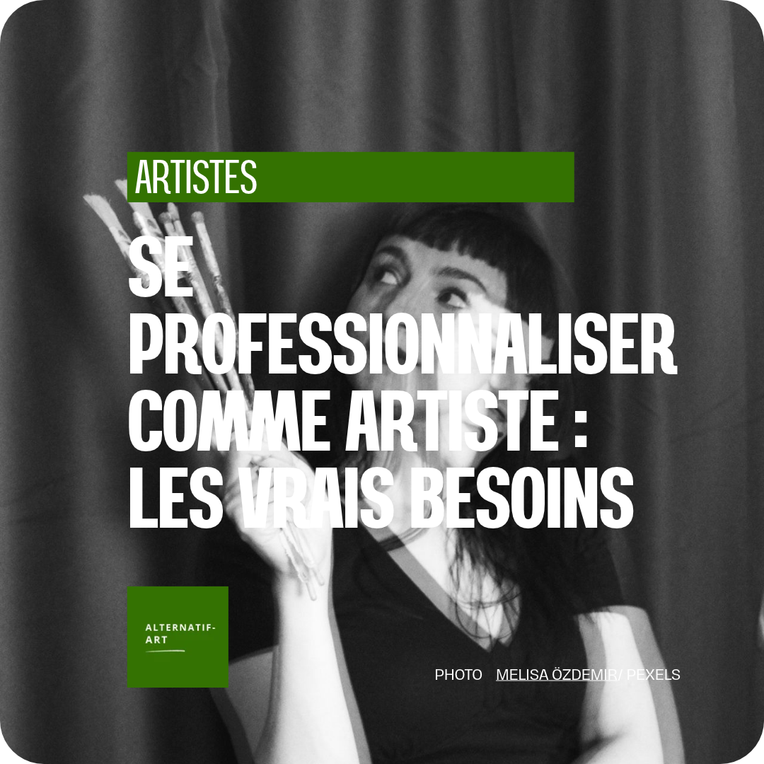 Se professionnaliser comme artiste : de quoi a-t-on réellement besoin ?