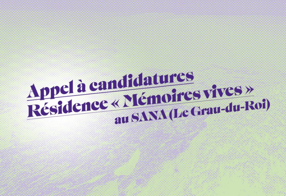 Appel à candidatures : Résidence « Mémoires vives » au SANA