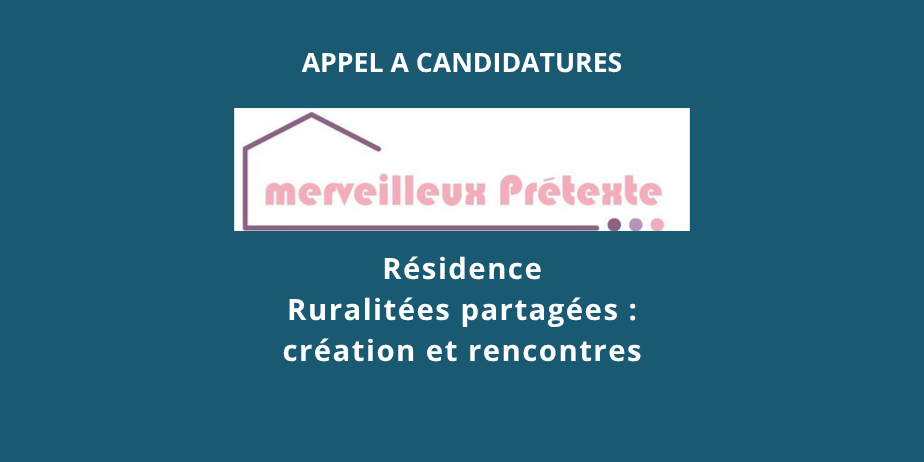 Appel à candidatures : Résidence – Ruralitées partagées, création et rencontres