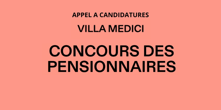 Appel à candidatures : Concours des pensionnaires, Villa Medici