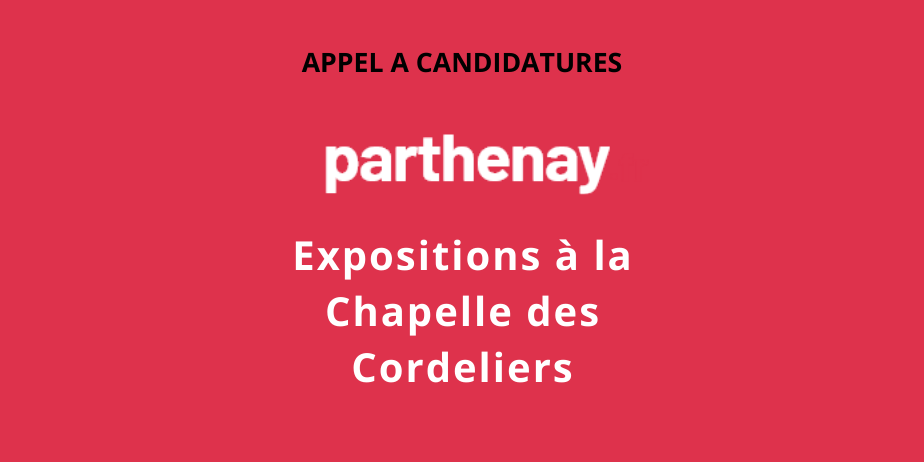 Appel à candidatures : Expositions à la Chapelle des Cordeliers de Parthenay