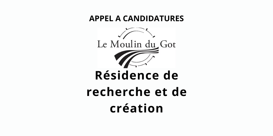 Appel à candidatures : Résidence de recherche et de création, Moulin du Got