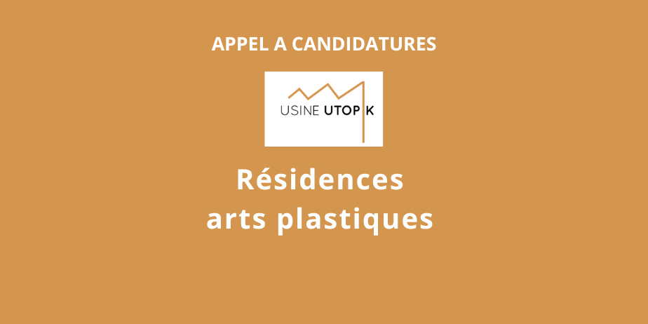 Appel à candidatures : Résidence Arts Plastiques, Usine Utopik
