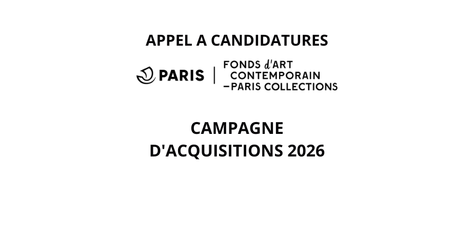 Appel à candidatures : Campagne d’acquisitions 2026, Fonds d’art contemporain de Paris