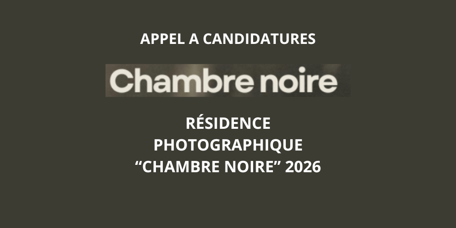 Appel à Candidatures : Résidence photographique “Chambre Noire” 2026