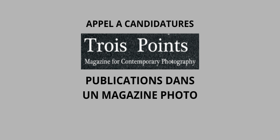 Appel à candidatures : Publications dans un magazine photo, TROIS POINTS MAG