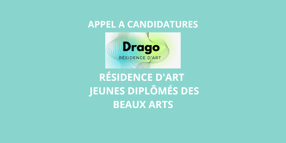 Appel à candidatures : Résidence d’art Drago 2026