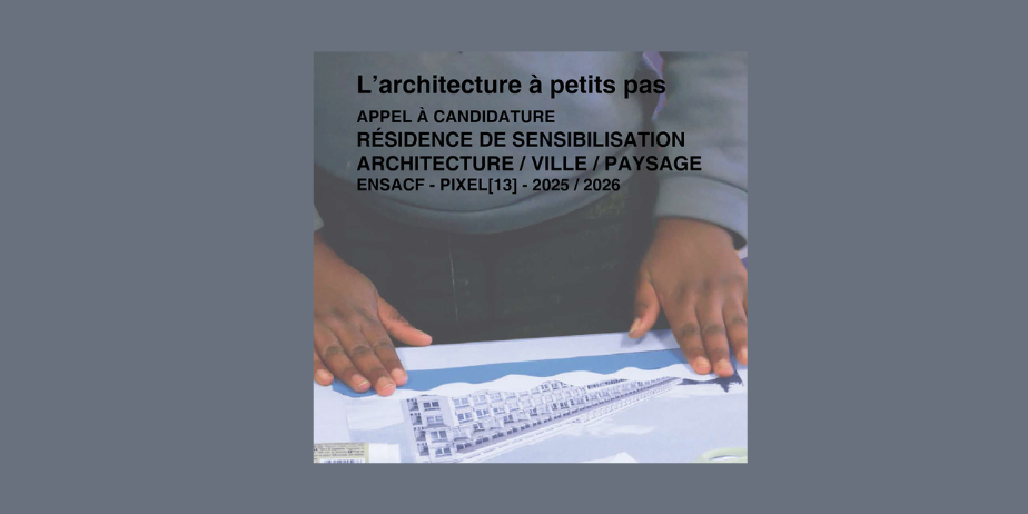 Appel à candidatures : Résidence sensibilisation architecture Pixel[13] / ENSACF 2025 – 2026
