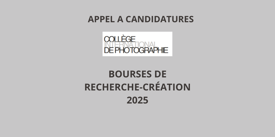 Appel à candidatures : Bourses de recherche-création 2025, Collège International de Photographie du Grand Paris