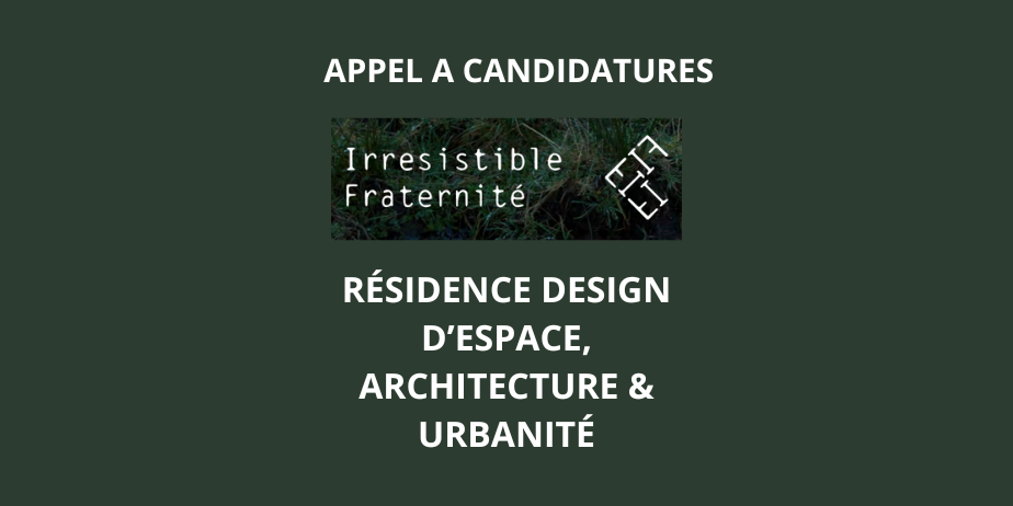 Appel à candidatures : Résidence Design d’espace, architecture & urbanité