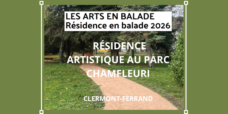 Appel à Candidature : Résidence artistique au Parc Chamfleuri 2026 (Clermont-Ferrand)