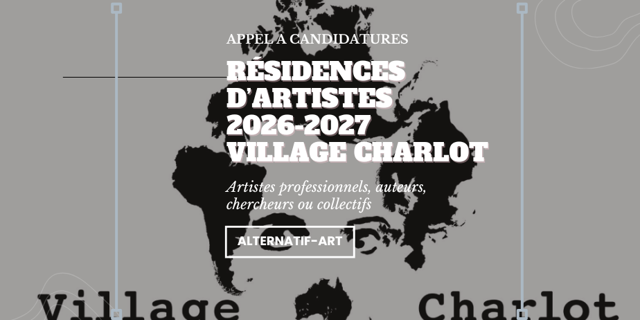 Appel à candidatures : Résidences de création 2026-2027, Village Charlot