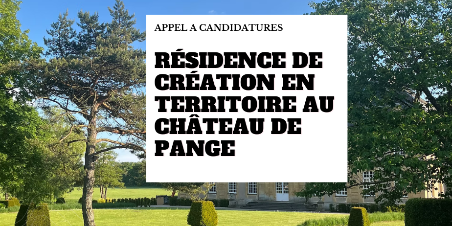 Appel à projets 2026 : résidence de création en territoire au Château de Pange
