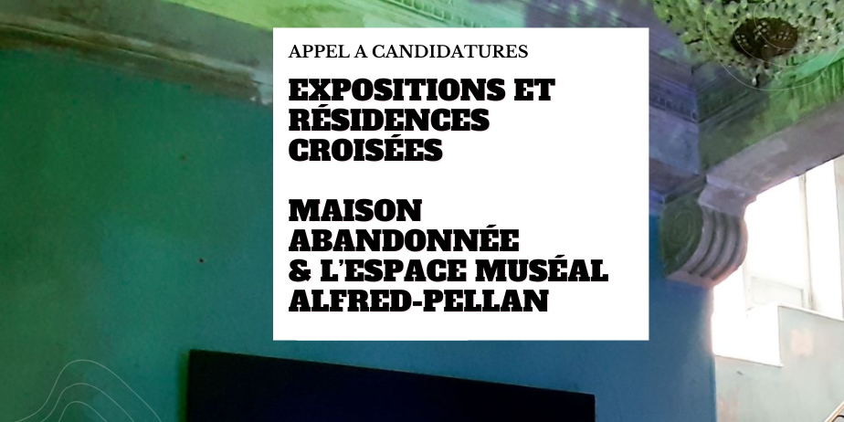 Expositions et résidences croisées entre la Maison Abandonnée & l’Espace muséal Alfred-Pellan