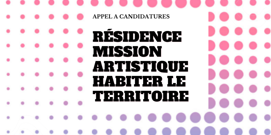 Résidence mission artistique 2026-2027 – Habiter le territoire