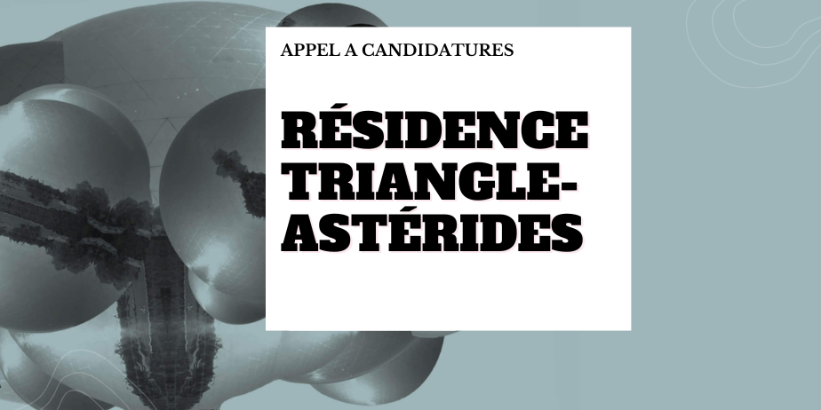 Appel à candidatures 2027 – Résidence et programme d’artistes associé·es – Triangle-Astérides