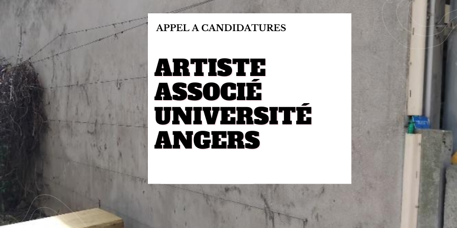 Appel à candidature « Artiste.s associé.e.s » – Université d’Angers – Arts visuels